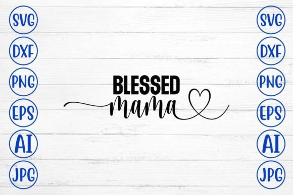 Download Blessed Mama SVG Design - Blessed mama svg Collection
